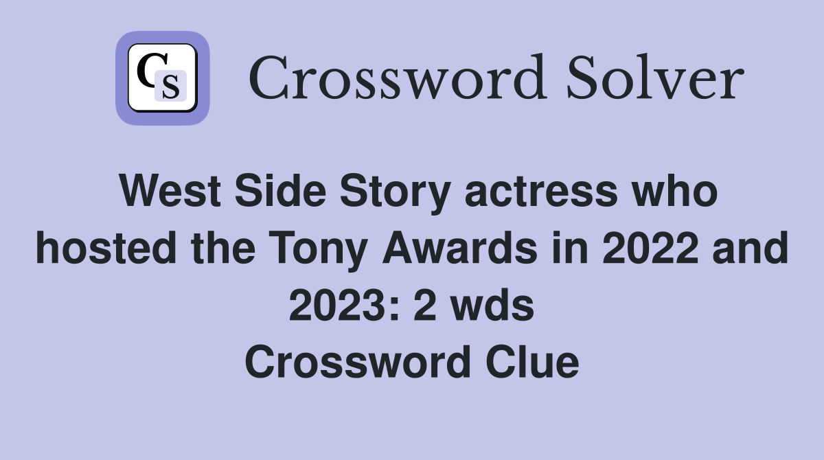 West Side Story actress who hosted the Tony Awards in 2022 and 2023 2